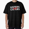 Sisters Not Cisters T-Shirt - Minimalist Print for Adults - T-Shirt, Sweatshirt, Hoodie