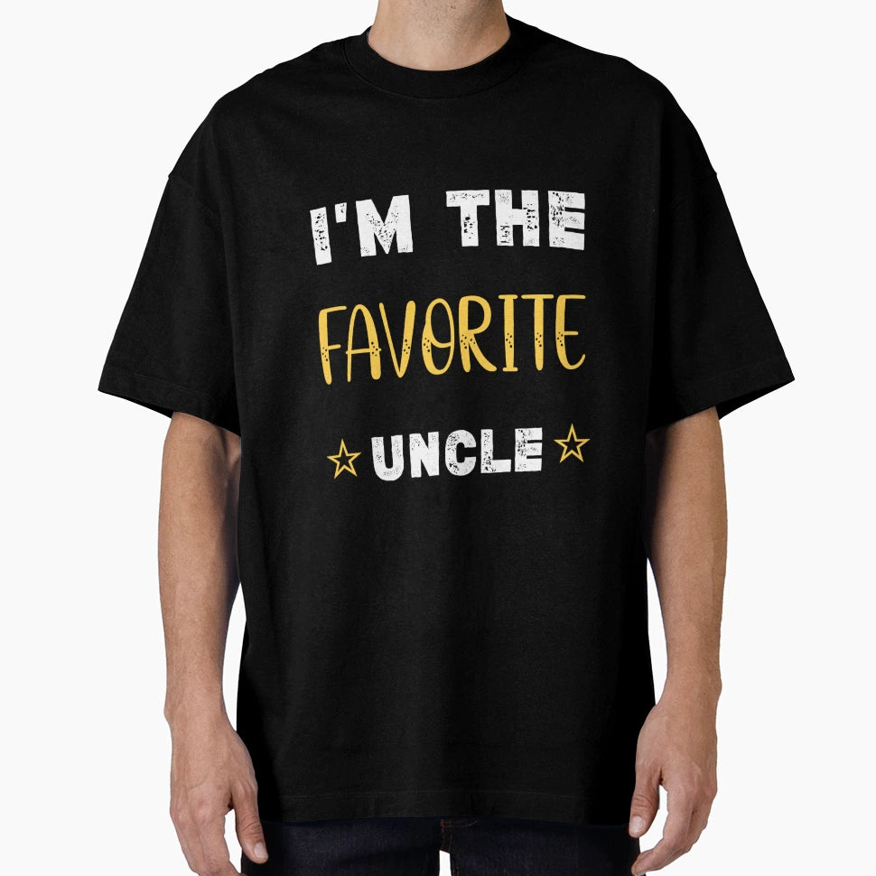 Im Favorite Uncle T-Shirt - Casual Everyday Wear Unisex - T-Shirt, Sweatshirt, Hoodie