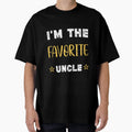 Im Favorite Uncle T-Shirt - Casual Everyday Wear Unisex - T-Shirt, Sweatshirt, Hoodie