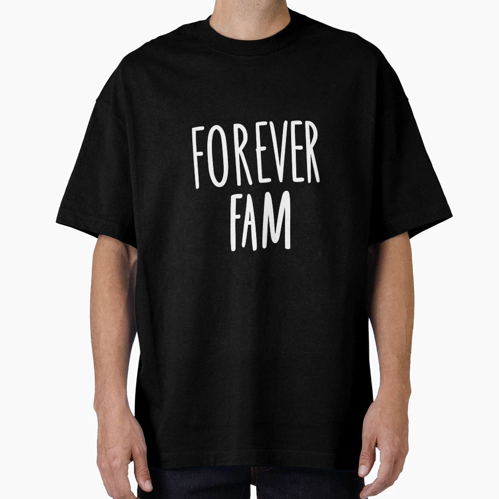 Forever Fam T-Shirt - Streetwear Style Unisex - T-Shirt, Sweatshirt, Hoodie