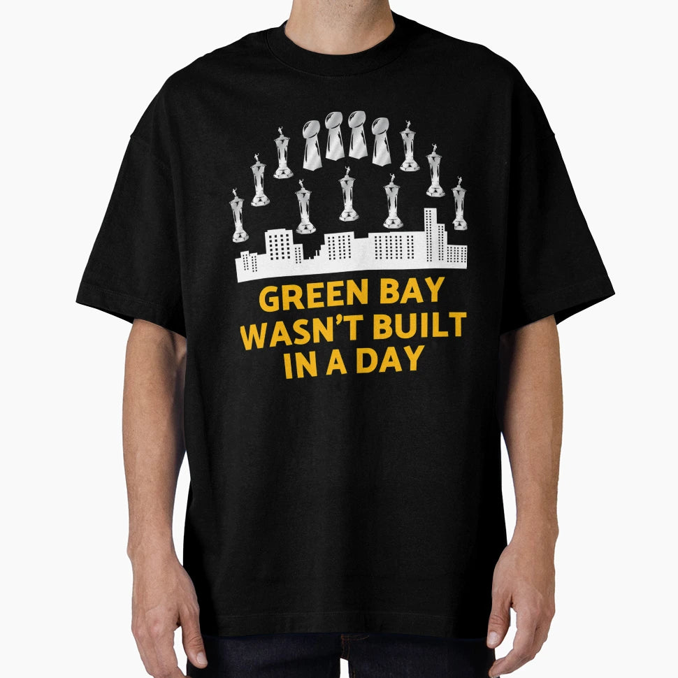Green Bay Wasnt Built Day T-Shirt - Trendy Graphic Unisex - T-Shirt, Sweatshirt, Hoodie