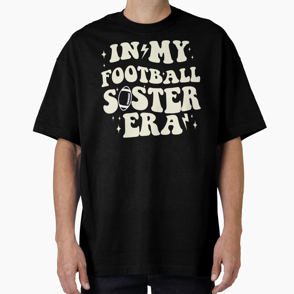 My Football Sister Era T-Shirt - Casual Everyday Wear for Adults - T-Shirt, Sweatshirt, Hoodie