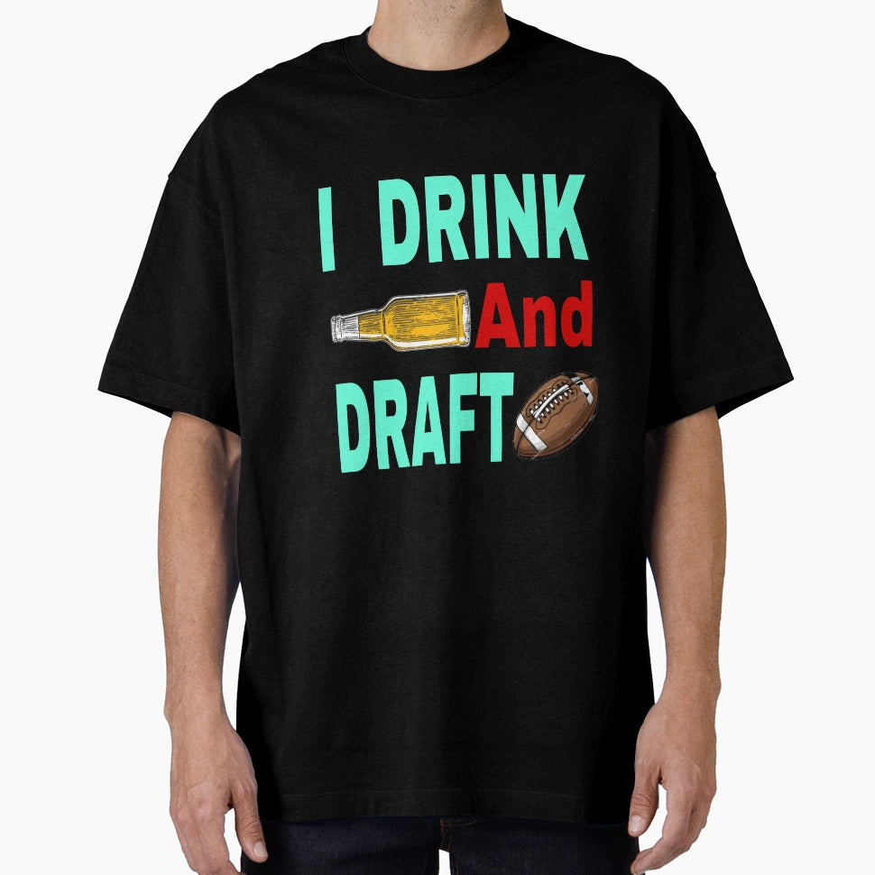 I Drink And Draft T-Shirt - Novelty Apparel Men Women - T-Shirt, Sweatshirt, Hoodie