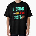 I Drink And Draft T-Shirt - Novelty Apparel Men Women - T-Shirt, Sweatshirt, Hoodie