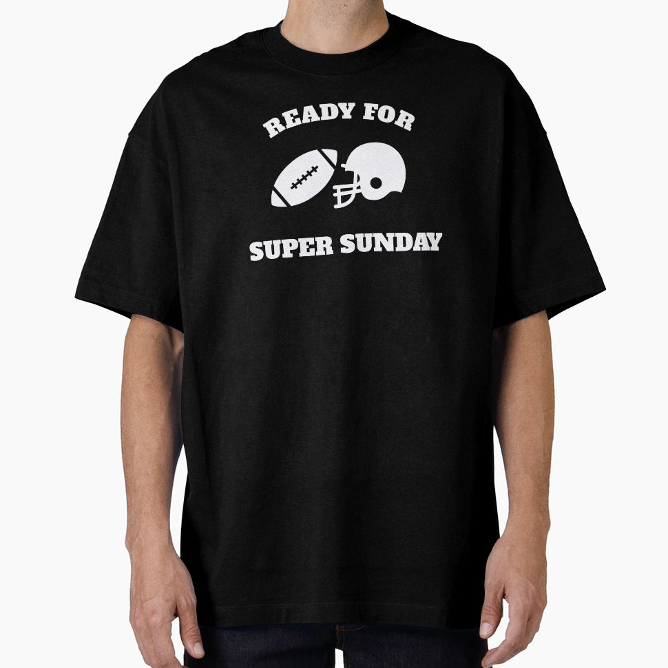 Ready Super Sunday Superbowl 2021 T-Shirt - Custom Art Print Unisex - T-Shirt, Sweatshirt, Hoodie