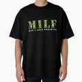 Funny Football Milf I Love Football T-Shirt - Streetwear Style Unisex - T-Shirt, Sweatshirt, Hoodie