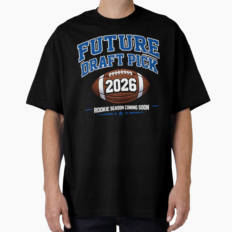 Future Draft Pick 2026 Football T-Shirt - Streetwear Style for Adults - T-Shirt, Sweatshirt, Hoodie