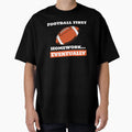 Football First Homework Eventually T-Shirt - Minimalist Print Men Women - T-Shirt, Sweatshirt, Hoodie