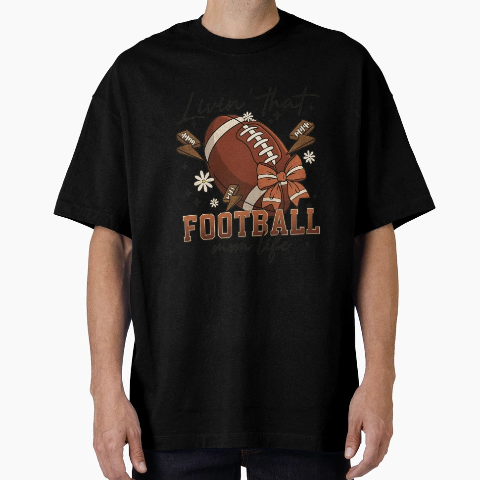 Livin That Football Mom Life Game T-Shirt - Casual Everyday Wear Men Women - T-Shirt, Sweatshirt, Hoodie