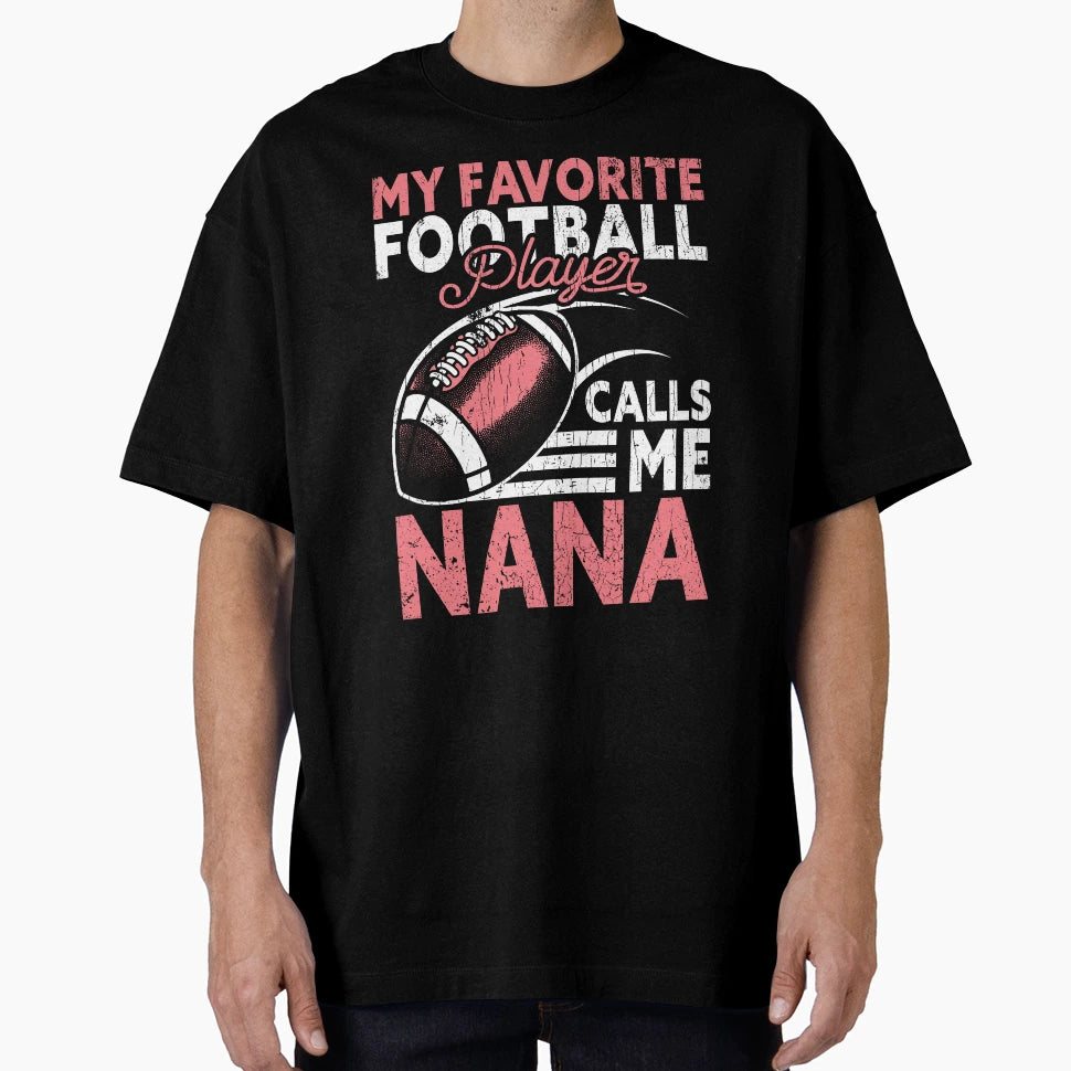 My Favorite Football Player Calls Me Nana T-Shirt - Minimalist Print Unisex - T-Shirt, Sweatshirt, Hoodie