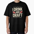 I Drink And Draft Funny Fantasy T-Shirt - Casual Everyday Wear for Adults - T-Shirt, Sweatshirt, Hoodie