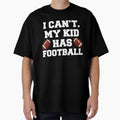 I Cant My Has Football T-Shirt - Unique Graphic Unisex - T-Shirt, Sweatshirt, Hoodie