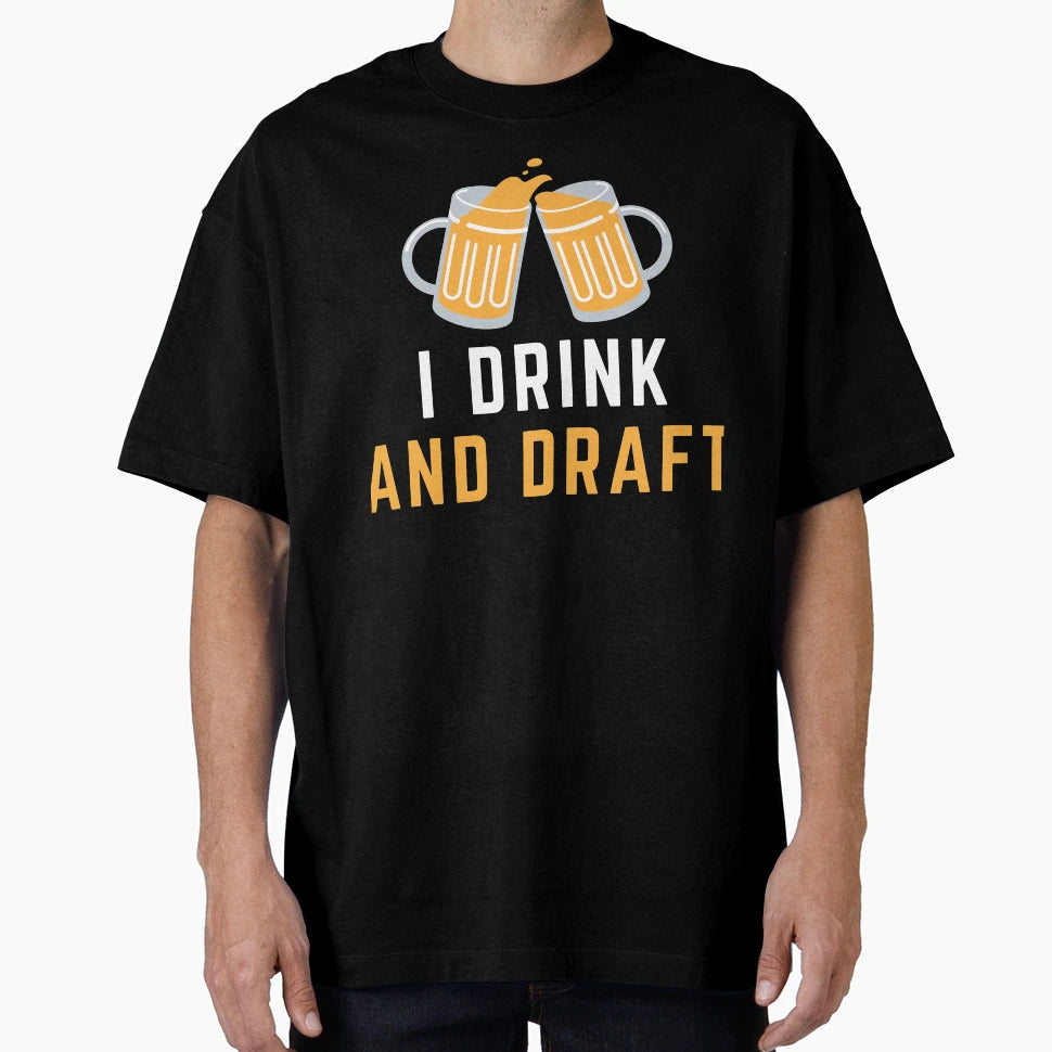 I Drink And Draft T-Shirt - Unique Graphic for Adults - T-Shirt, Sweatshirt, Hoodie