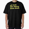 All Hail Shitty First Draft Writer T-Shirt - Fun Novelty Design for Adults - T-Shirt, Sweatshirt, Hoodie