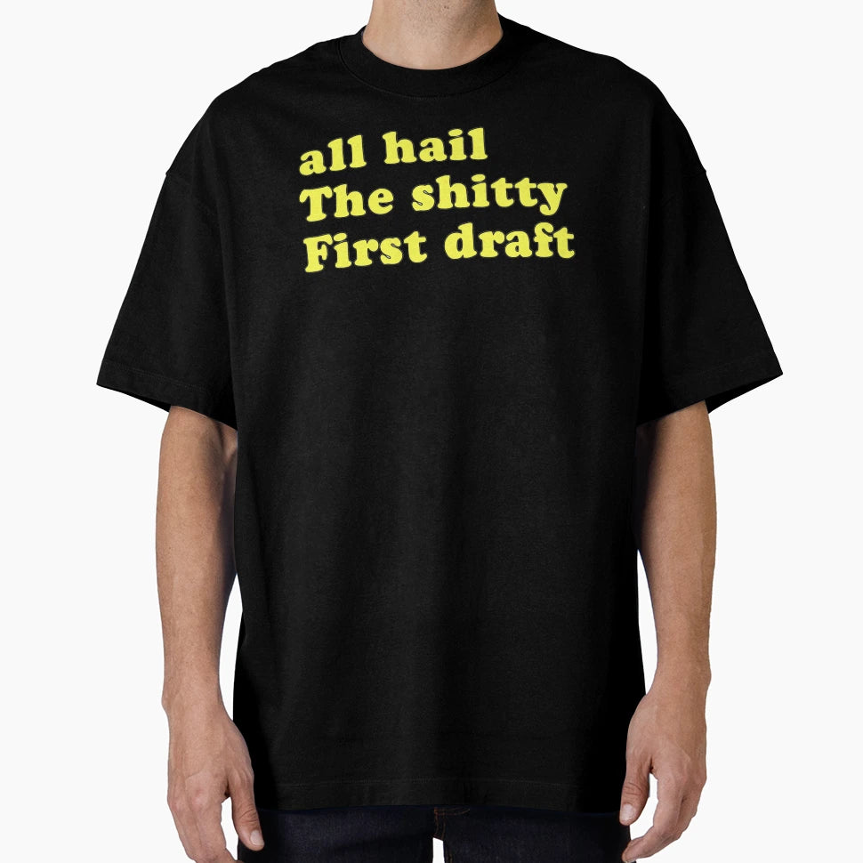 All Hail Shitty First Draft Writer T-Shirt - Fun Novelty Design for Adults - T-Shirt, Sweatshirt, Hoodie