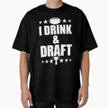 I Drink Draft T-Shirt - Aesthetic Graphic for Adults - T-Shirt, Sweatshirt, Hoodie