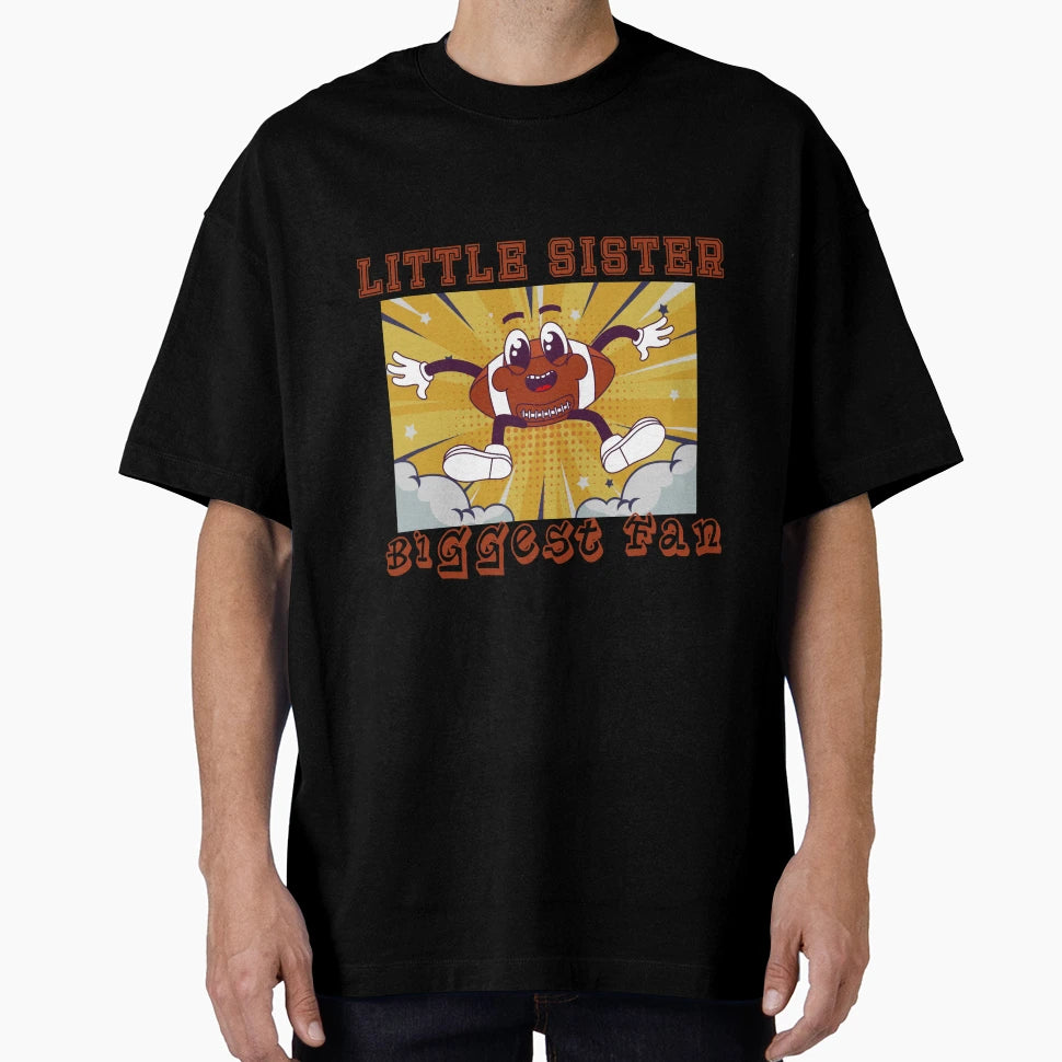Little Sister Biggest Fan Football T-Shirt - Fun Novelty Design Men Women - T-Shirt, Sweatshirt, Hoodie
