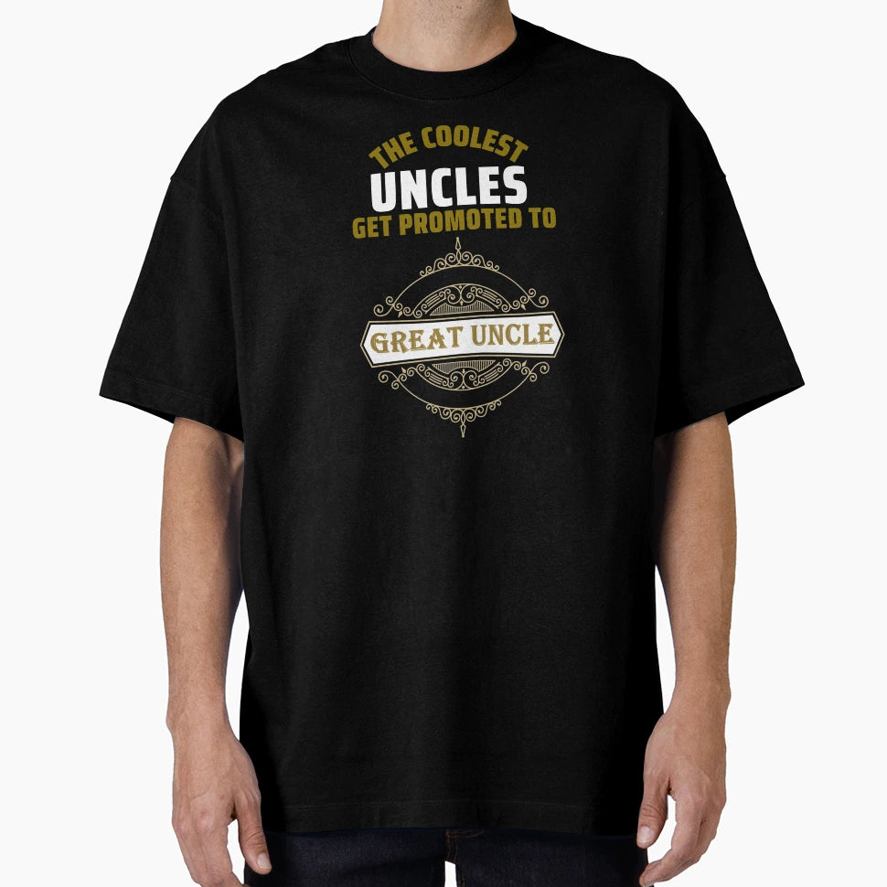 Coolest Uncles Get Promoted To Great T-Shirt - Streetwear Style Men Women - T-Shirt, Sweatshirt, Hoodie