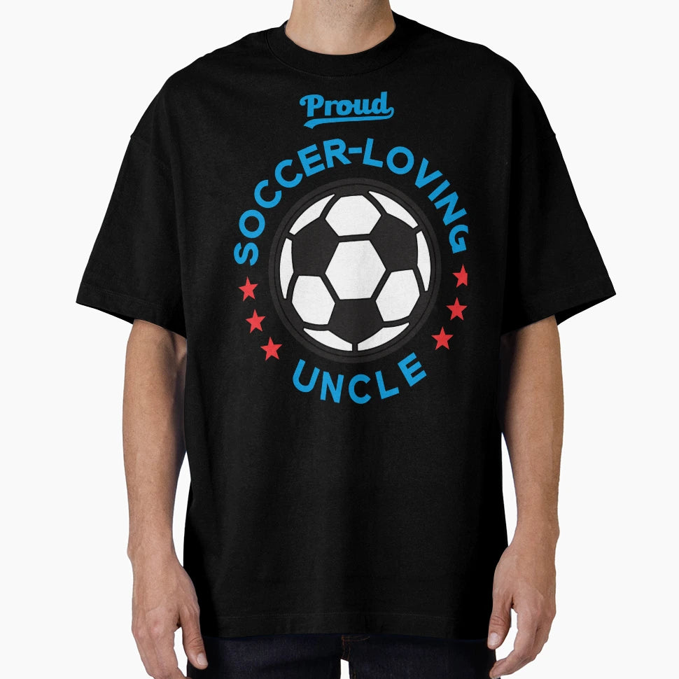 Proud Soccer Loving Uncle T-Shirt - Casual Everyday Wear for Adults - T-Shirt, Sweatshirt, Hoodie