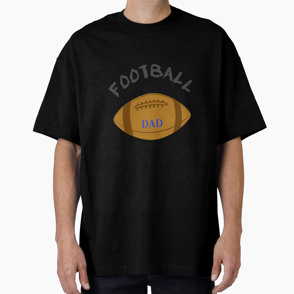 Football Football Dad T-Shirt - Streetwear Style Unisex - T-Shirt, Sweatshirt, Hoodie