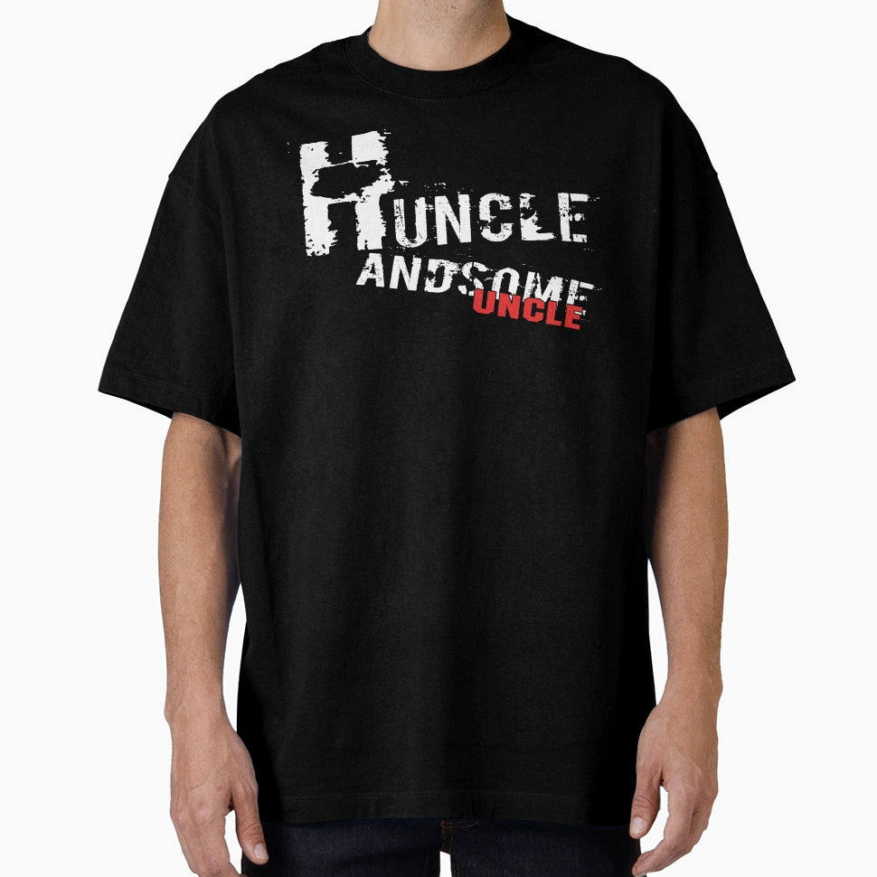 Huncle Handsome Uncle T-Shirt - Streetwear Style Men Women - T-Shirt, Sweatshirt, Hoodie