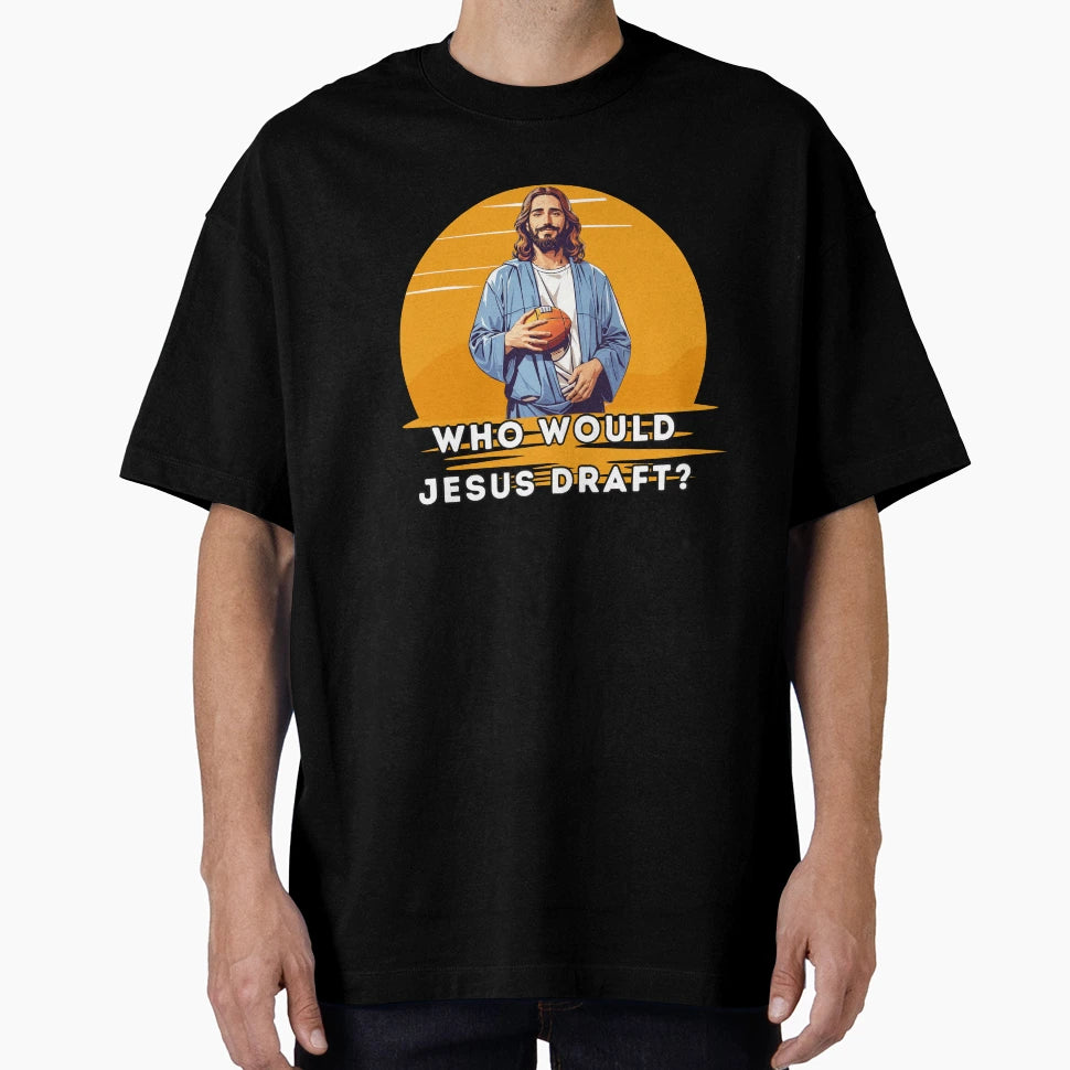 Who Would Jesus Draft T-Shirt - Graphic Print Men Women - T-Shirt, Sweatshirt, Hoodie