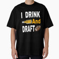 I Drink And Draft T-Shirt - Trendy Graphic Unisex - T-Shirt, Sweatshirt, Hoodie