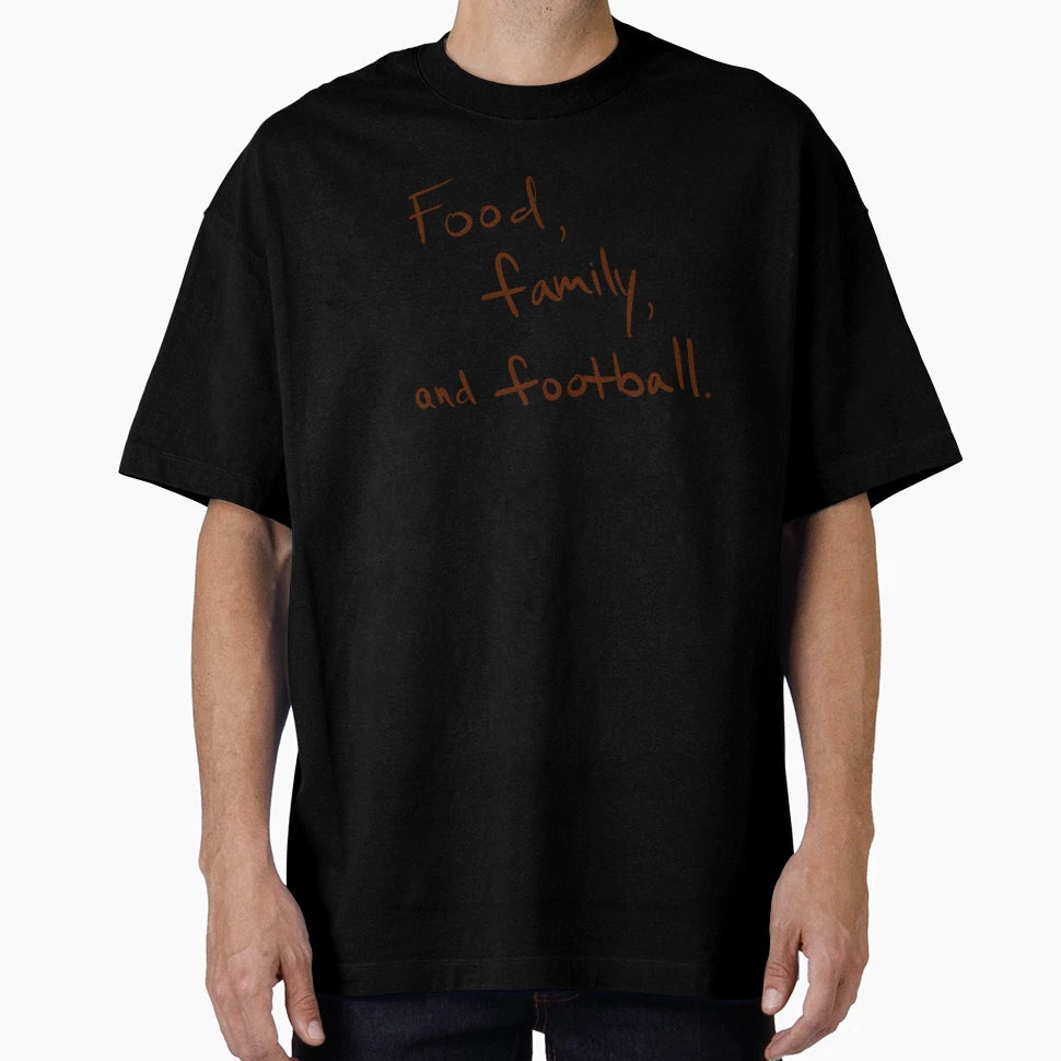 Food Family And Football T-Shirt - Graphic Print for Adults - T-Shirt, Sweatshirt, Hoodie