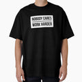 Nobody Cares Work Harder White Rectangle T-Shirt - Trendy Graphic Men Women - T-Shirt, Sweatshirt, Hoodie