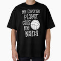 Nana Volleyball My Favorite Player Calls T-Shirt - Custom Art Print Unisex - T-Shirt, Sweatshirt, Hoodie