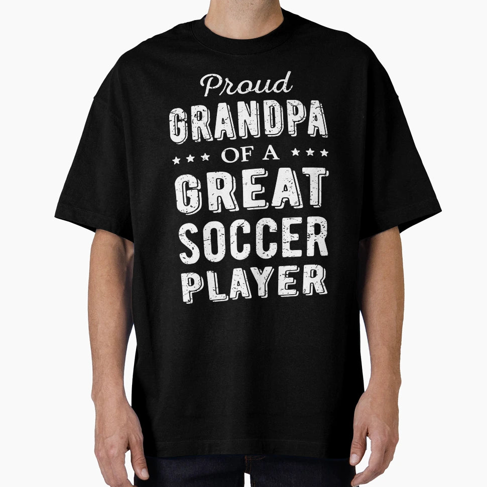 Proud Grandpa Great Soccer Player I T-Shirt - Minimalist Print for Adults - T-Shirt, Sweatshirt, Hoodie