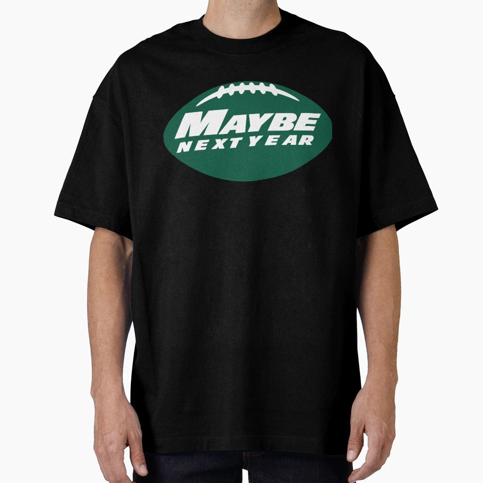 Maybe Next Year Jets T-Shirt - Streetwear Style for Adults - T-Shirt, Sweatshirt, Hoodie