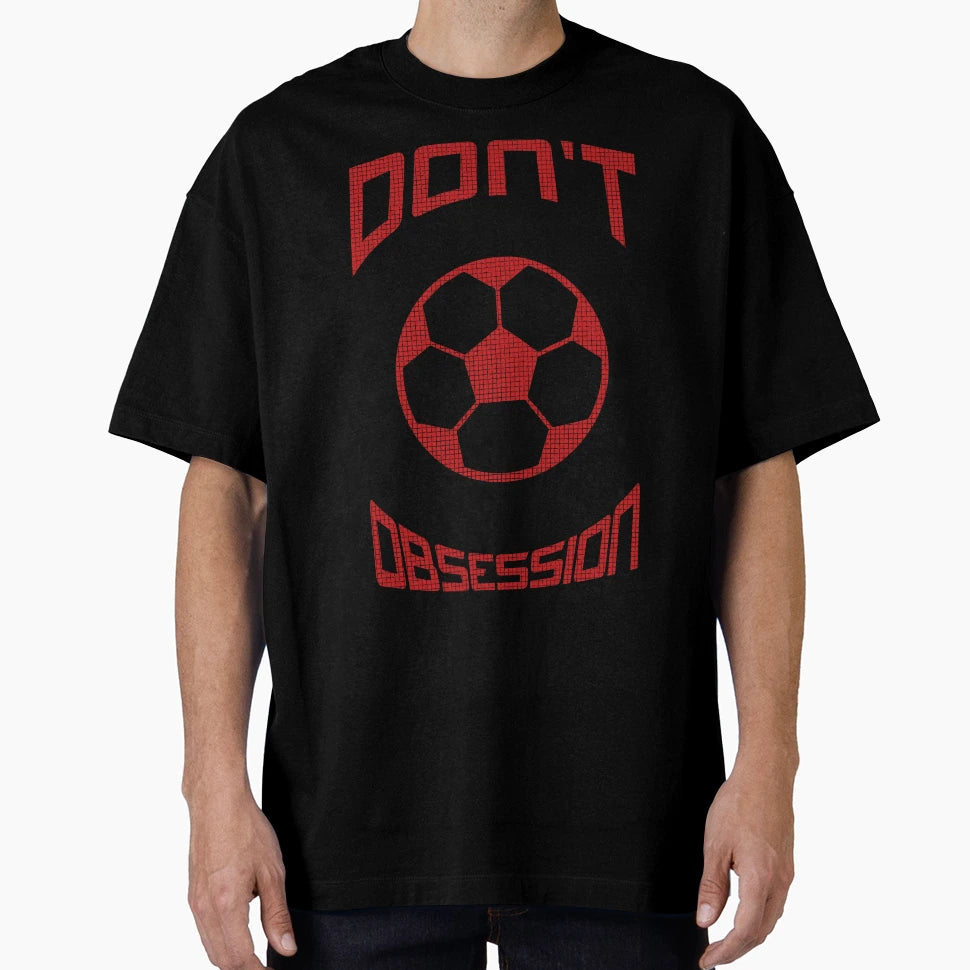 Dont Question My Soccer Obsession T-Shirt - Minimalist Print Unisex - T-Shirt, Sweatshirt, Hoodie