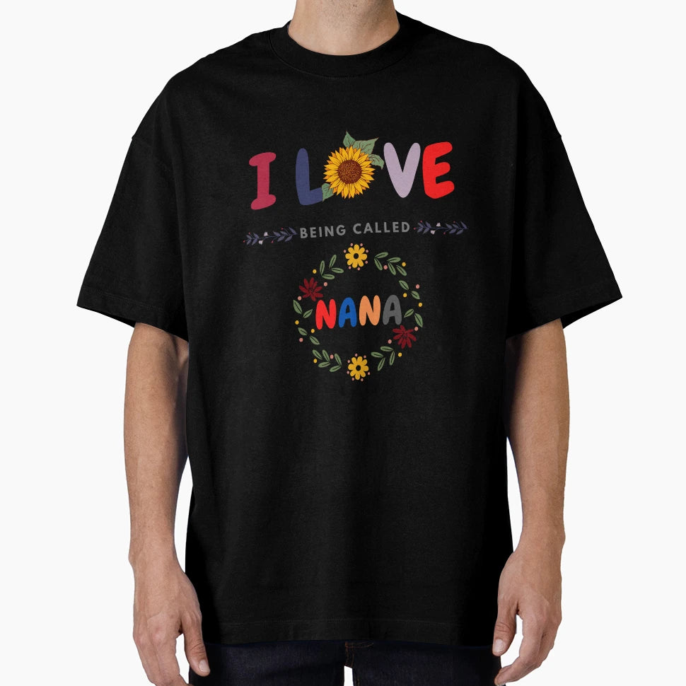 I Love Being Called Nana Sunflower T-Shirt - Aesthetic Graphic Unisex - T-Shirt, Sweatshirt, Hoodie