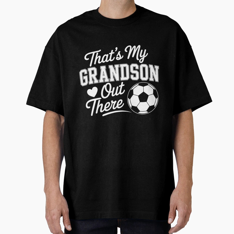 Thats My Grandson Out There Soccer T-Shirt - Minimalist Print Unisex - T-Shirt, Sweatshirt, Hoodie
