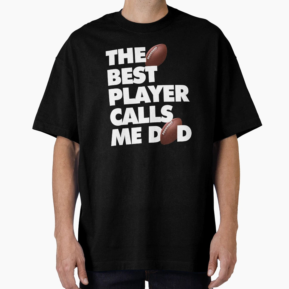Best Football Player Calls Me Dad T-Shirt - Streetwear Style for Adults - T-Shirt, Sweatshirt, Hoodie