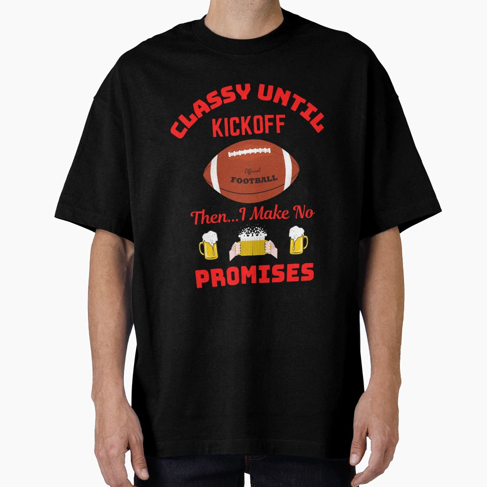 Classy Until Kickoff T-Shirt - Minimalist Print for Adults - T-Shirt, Sweatshirt, Hoodie