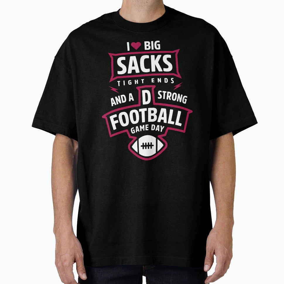 Womens I Love Big Sacks Tight Ends And T-Shirt - Novelty Apparel Unisex - T-Shirt, Sweatshirt, Hoodie