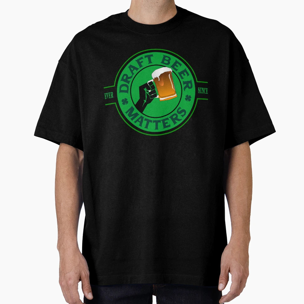 Draft Beer Matters T-Shirt - Streetwear Style Men Women - T-Shirt, Sweatshirt, Hoodie