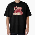 Football Gift Classy Till Kickoff T-Shirt - Casual Everyday Wear Men Women - T-Shirt, Sweatshirt, Hoodie