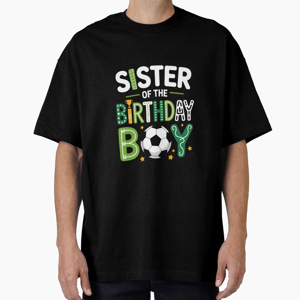 Soccer Sister Birthday Family T-Shirt - Graphic Print Unisex - T-Shirt, Sweatshirt, Hoodie