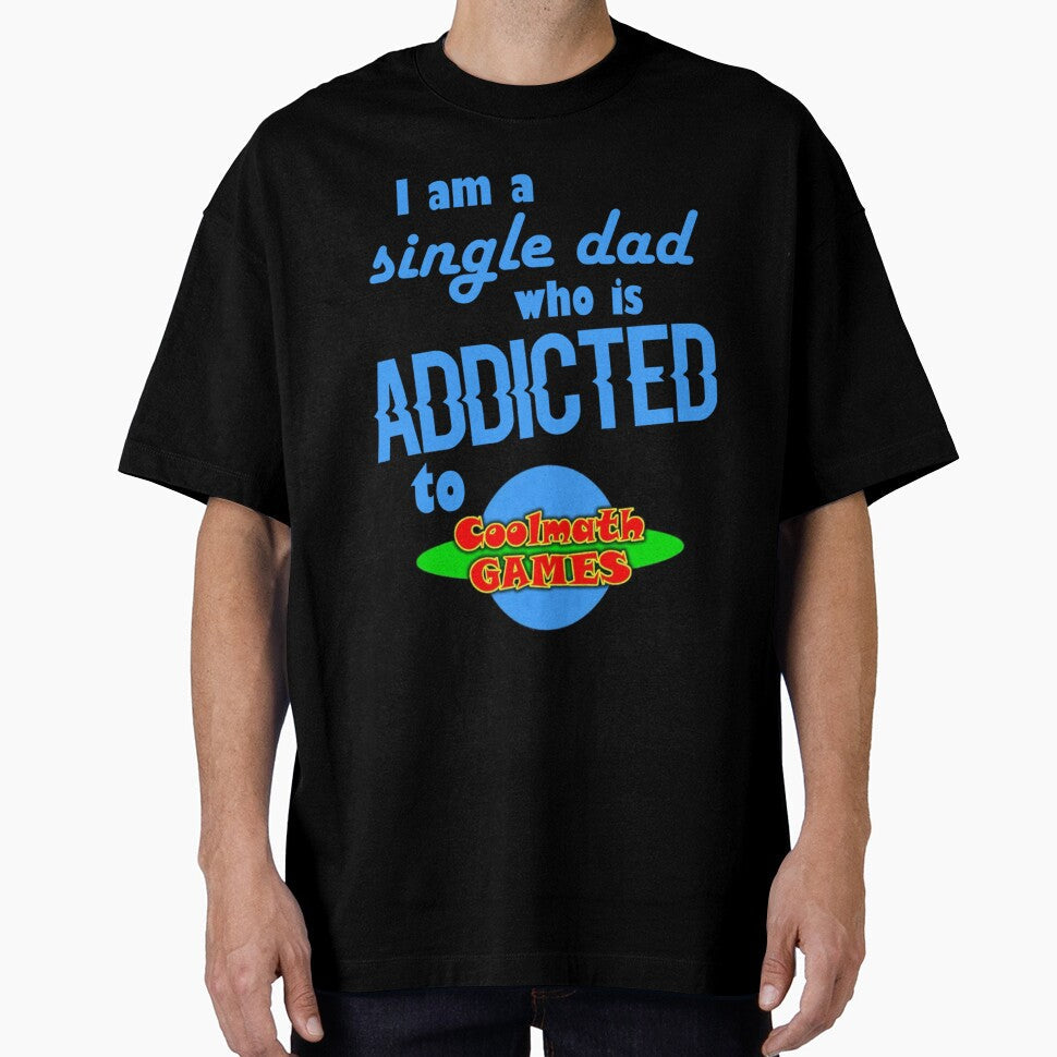 I am a single Dad who is addicted to Cool Math Games - Adult & Kids T-Shirts, Sweatshirts & Hoodies apparel design preview 1