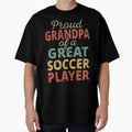 Proud Grandpa Great Soccer Player Ii T-Shirt - Trendy Graphic Unisex - T-Shirt, Sweatshirt, Hoodie