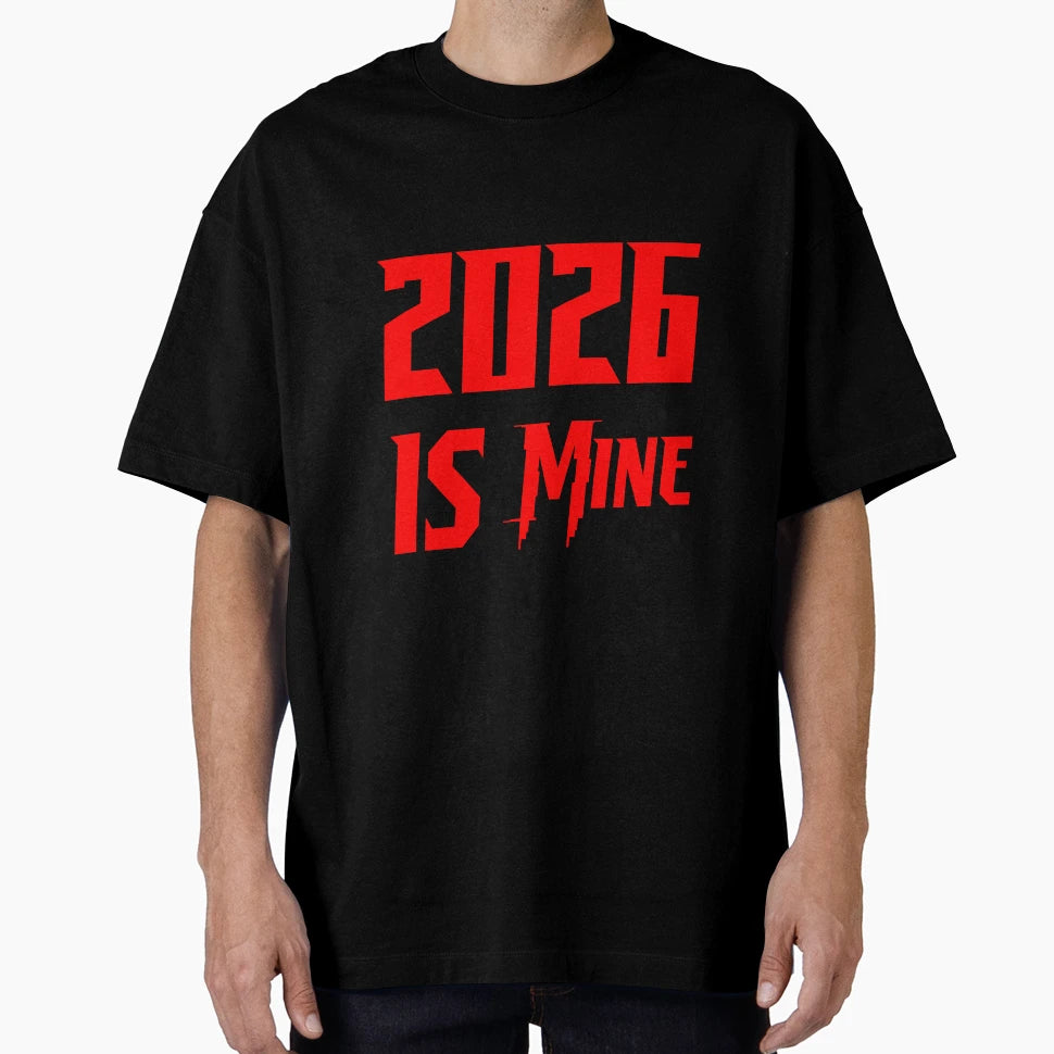 2026 Is Mine Bold New Year Ambitious T-Shirt - Novelty Apparel for Adults - T-Shirt, Sweatshirt, Hoodie
