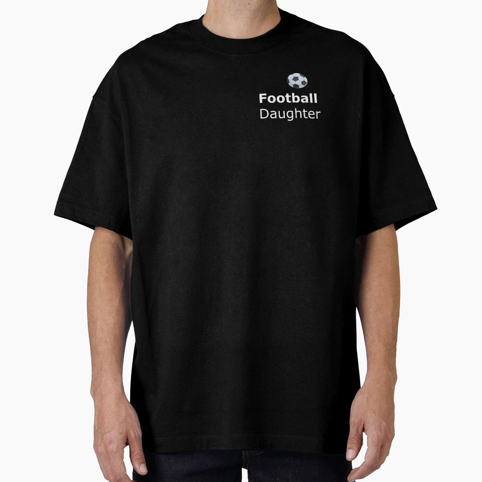 Football Daughter T-Shirt - Casual Everyday Wear Men Women - T-Shirt, Sweatshirt, Hoodie
