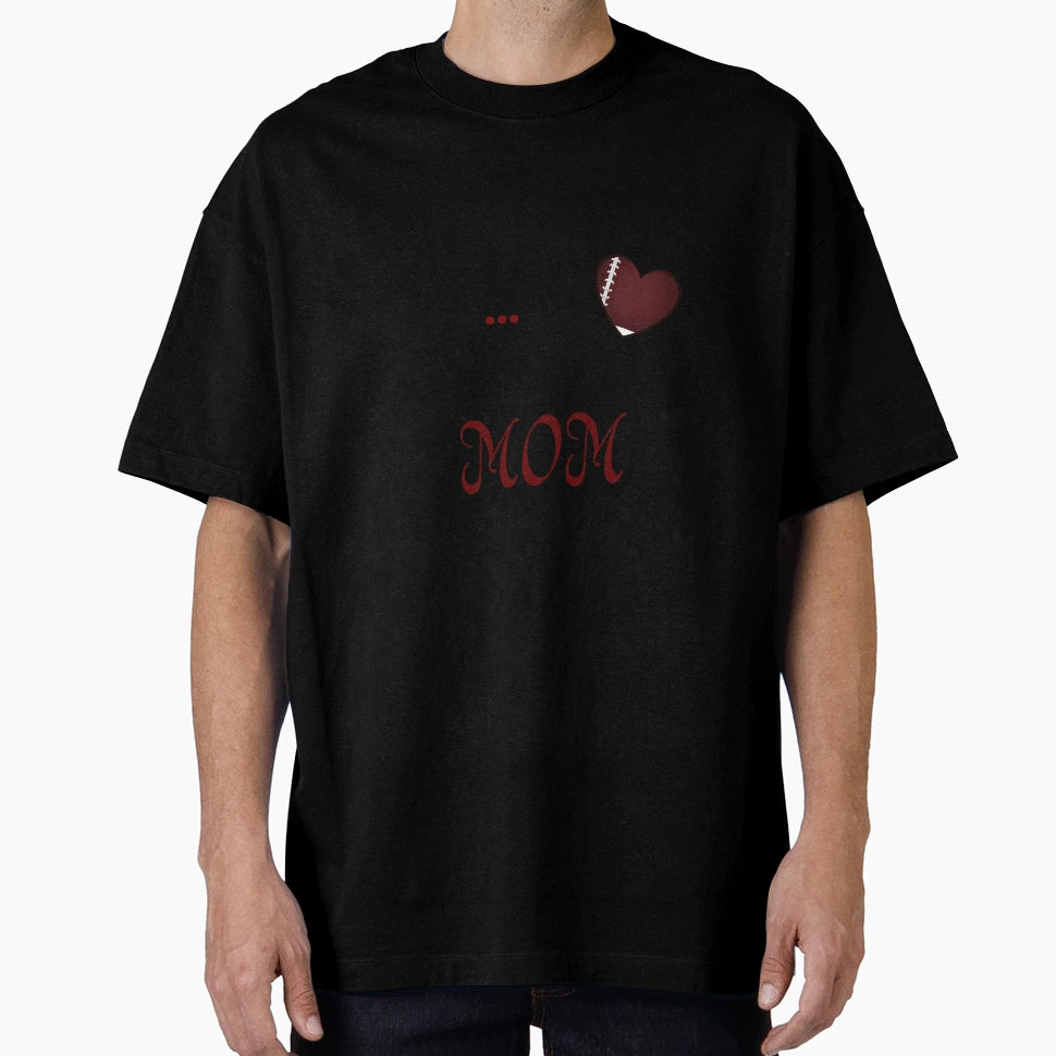 Football Mom T Shirts T-Shirt - Streetwear Style Men Women - T-Shirt, Sweatshirt, Hoodie