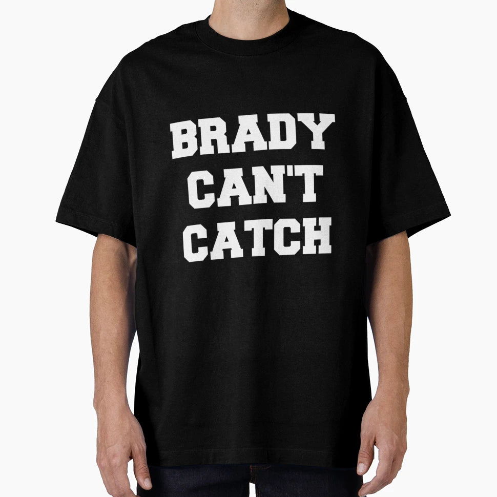 Brady Cant Catch Gift T-Shirt - Graphic Print for Adults - T-Shirt, Sweatshirt, Hoodie