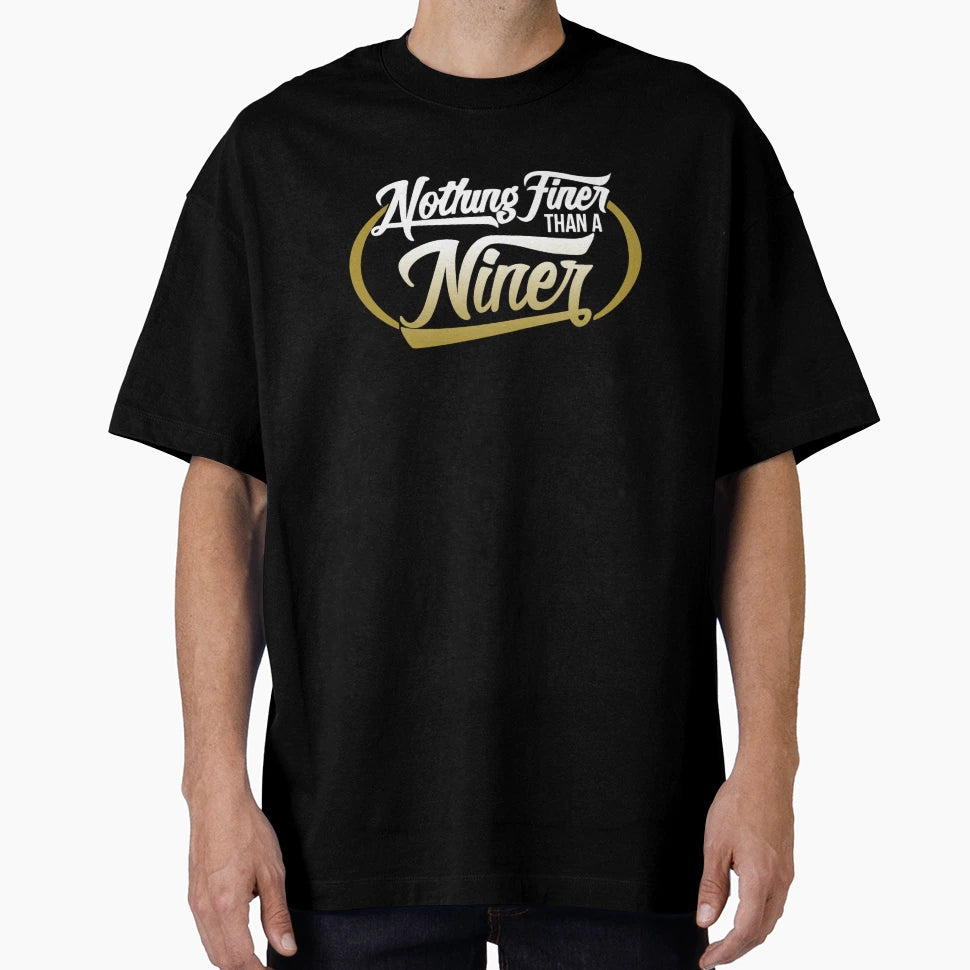 Nothing Finer Than Niner Fitted T-Shirt - Trendy Graphic Unisex - T-Shirt, Sweatshirt, Hoodie