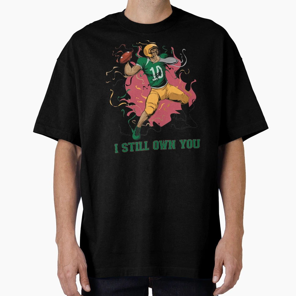 I Still Own You Trendy Sports Sport T-Shirt - Fun Novelty Design Men Women - T-Shirt, Sweatshirt, Hoodie
