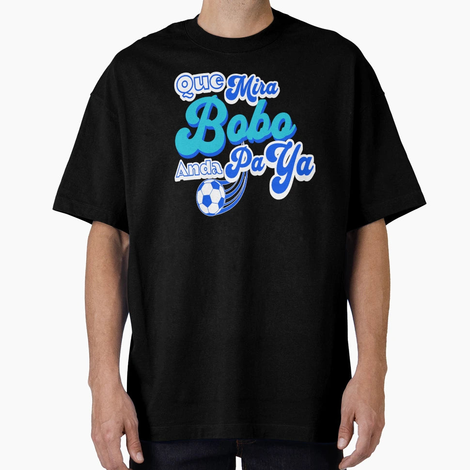 Que Mira Bobo T-Shirt - Graphic Print Unisex - T-Shirt, Sweatshirt, Hoodie